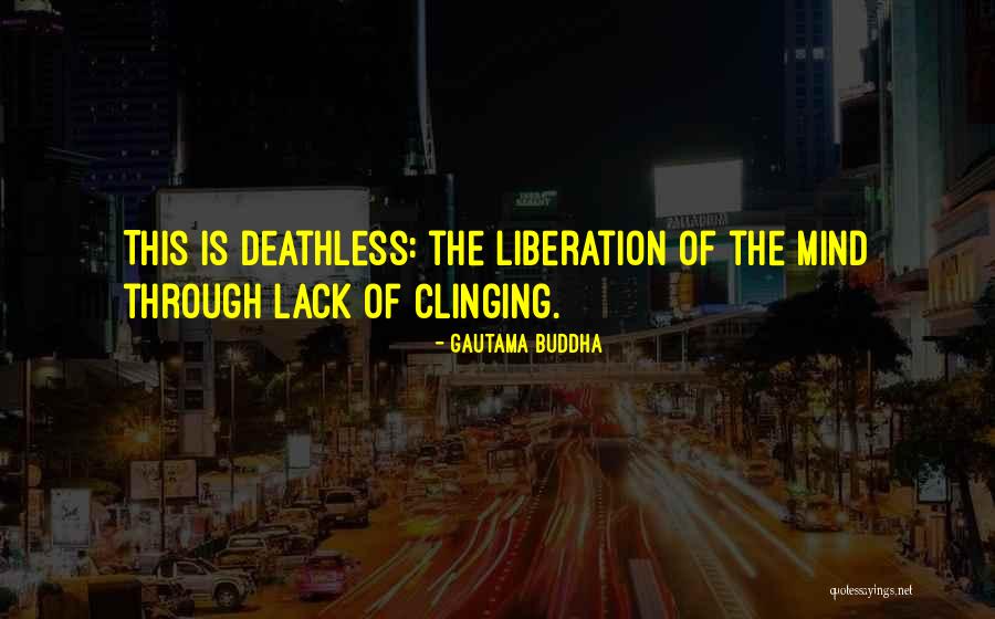 Deathless Quotes By Gautama Buddha Deathless Quotes By Gautama Buddha