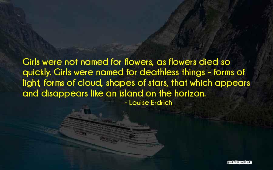 Deathless Quotes By Louise Erdrich Deathless Quotes By Louise Erdrich