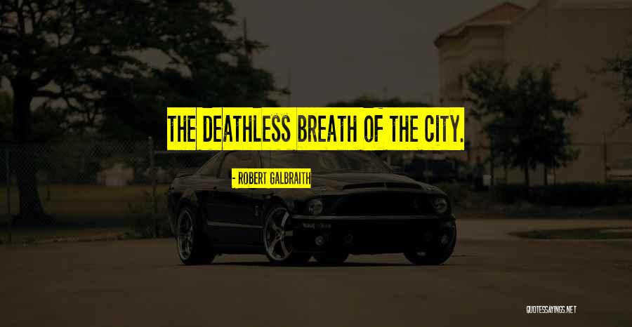 Deathless Quotes By Robert Galbraith Deathless Quotes By Robert Galbraith
