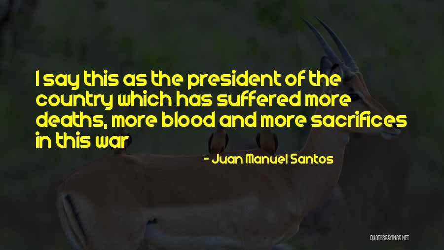 Deaths By Country Quotes By Juan Manuel Santos Deaths By Country Quotes By Juan Manuel Santos