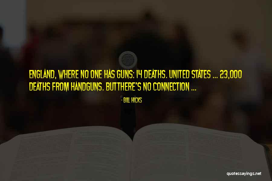 Deaths By Guns Quotes By Bill Hicks Deaths By Guns Quotes By Bill Hicks