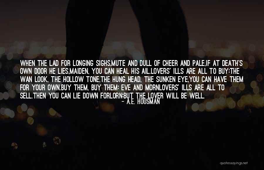 Death's Door Quotes By A.E. Housman Death's Door Quotes By A.E. Housman