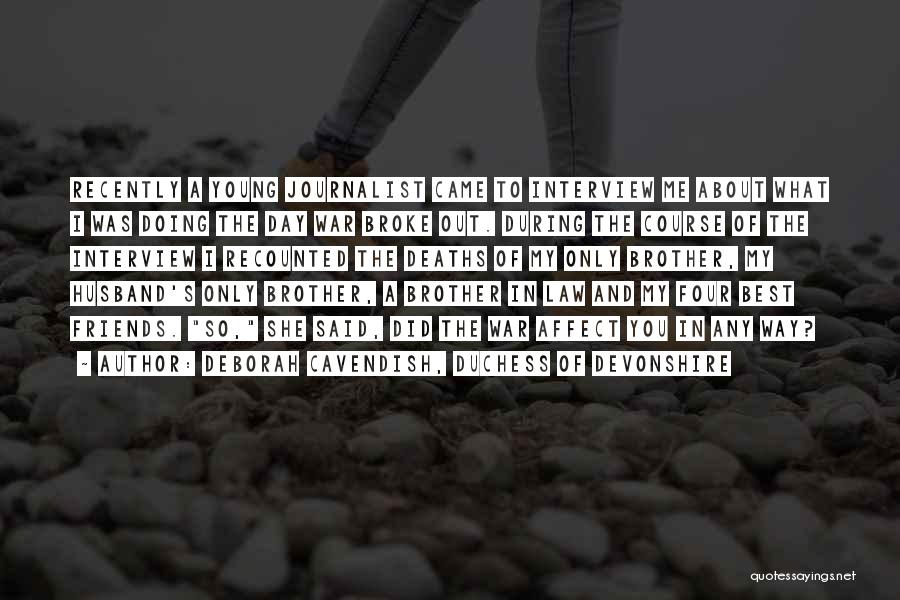 Deaths In War Quotes By Deborah Cavendish, Duchess Of Devonshire Deaths In War Quotes By Deborah Cavendish, Duchess Of Devonshire