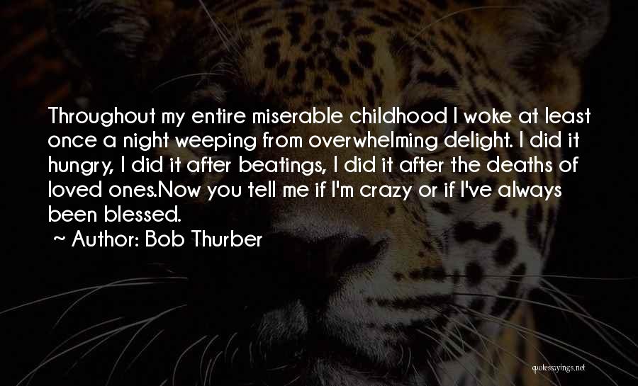 Deaths Of Loved Ones Quotes By Bob Thurber