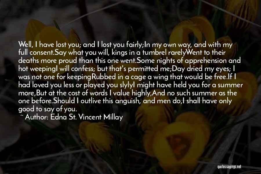 Deaths Of Loved Ones Quotes By Edna St. Vincent Millay