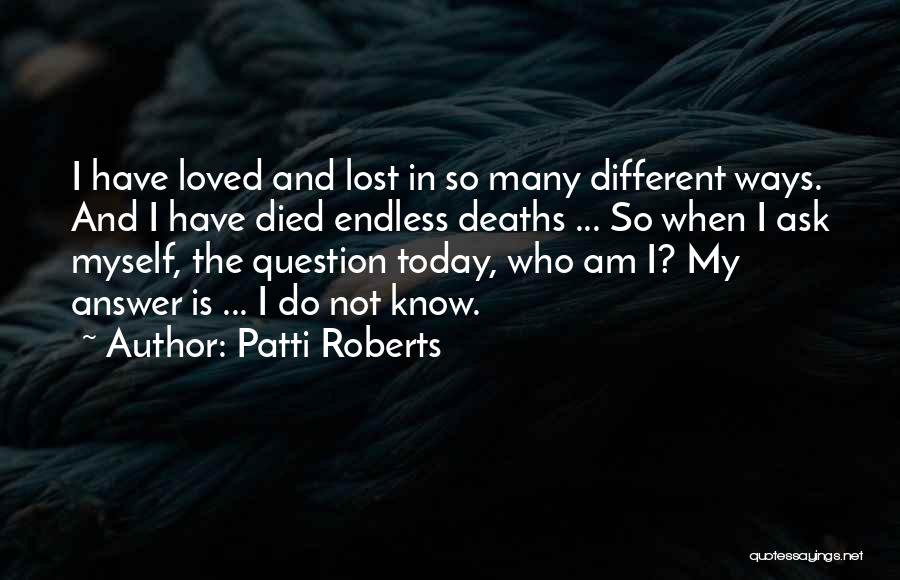 Deaths Of Loved Ones Quotes By Patti Roberts