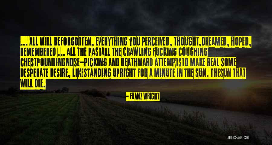 Deathward Quotes By Franz Wright Deathward Quotes By Franz Wright