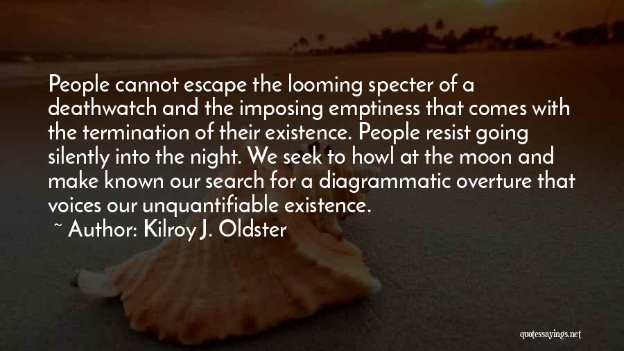 Deathwatch Quotes By Kilroy J. Oldster