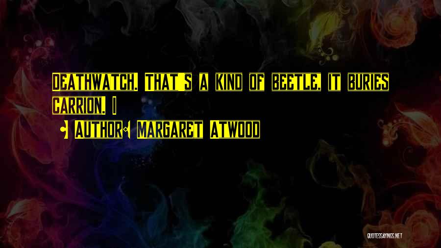 Deathwatch Quotes By Margaret Atwood