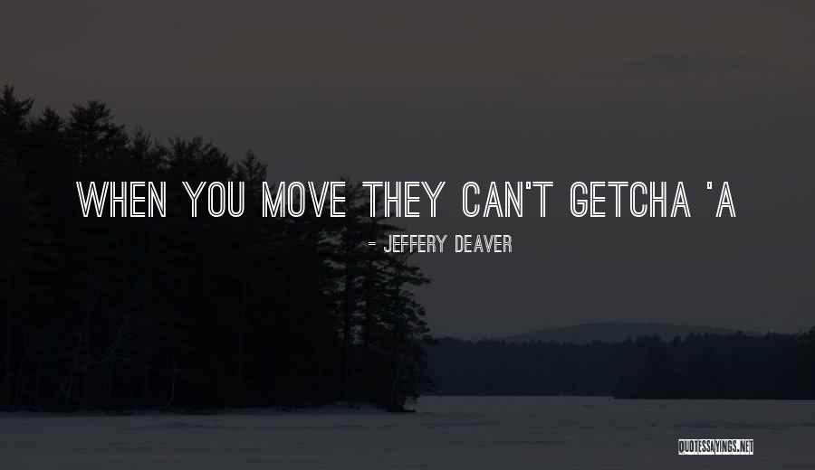 Deaver Quotes By Jeffery Deaver Deaver Quotes By Jeffery Deaver