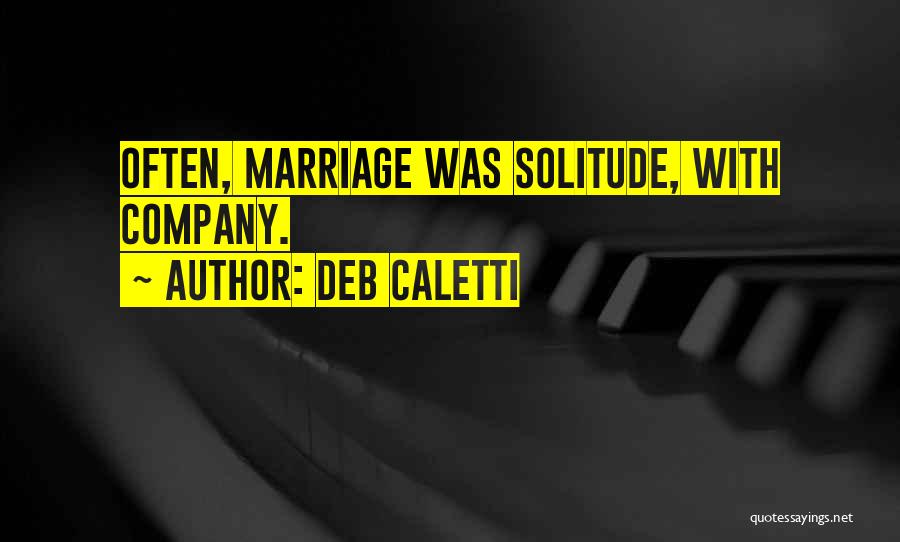Deb Caletti He's Gone Quotes By Deb Caletti