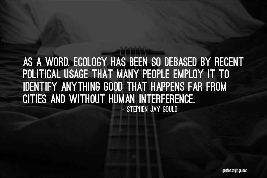 Debased Quotes By Stephen Jay Gould Debased Quotes By Stephen Jay Gould