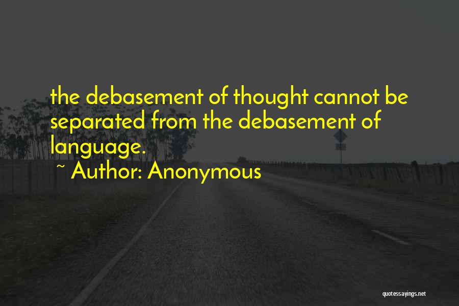 Debasement Quotes By Anonymous