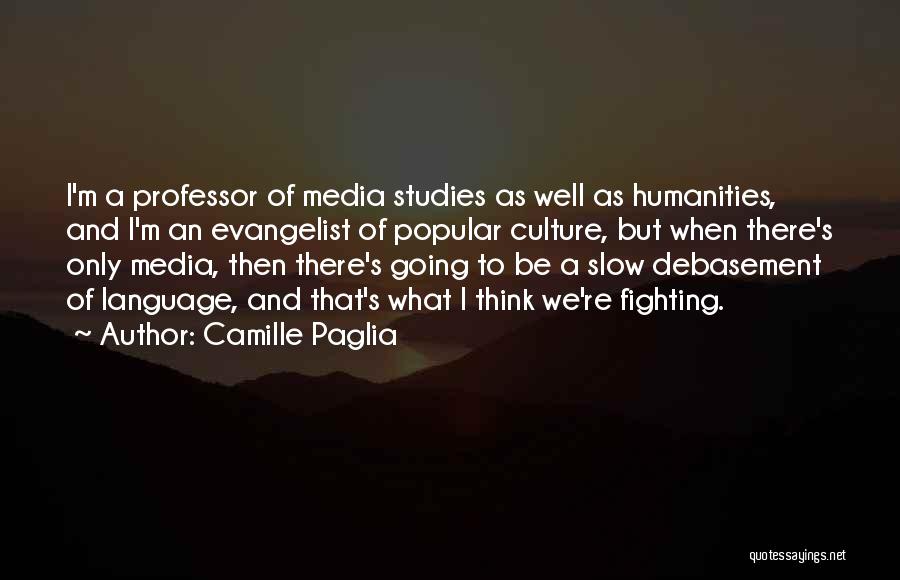 Debasement Quotes By Camille Paglia