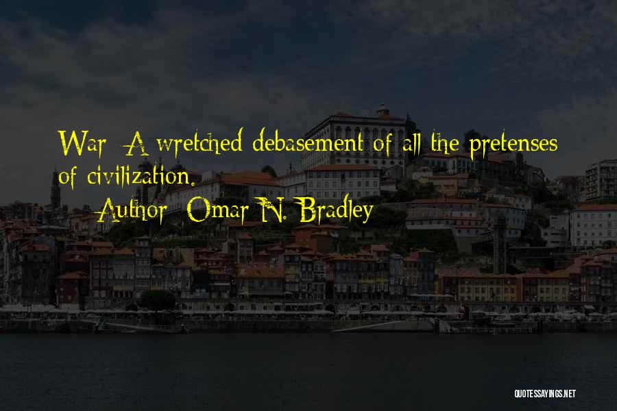 Debasement Quotes By Omar N. Bradley