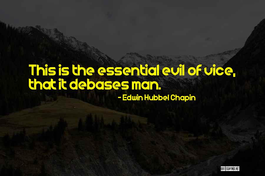 Debases Quotes By Edwin Hubbel Chapin Debases Quotes By Edwin Hubbel Chapin