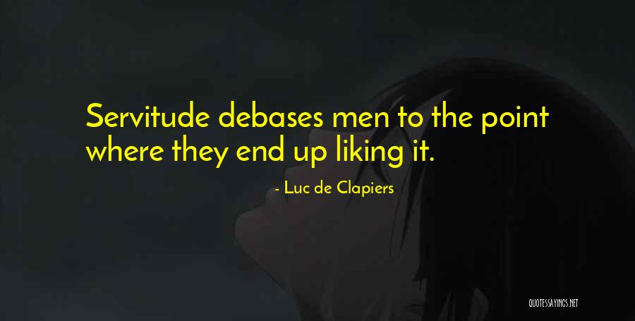Debases Quotes By Luc De Clapiers Debases Quotes By Luc De Clapiers