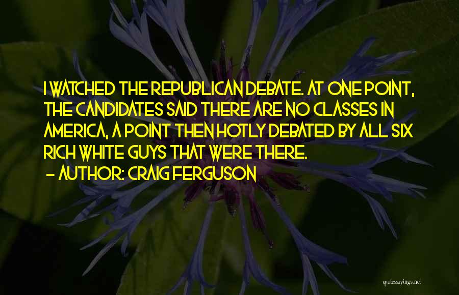 Debated Quotes By Craig Ferguson