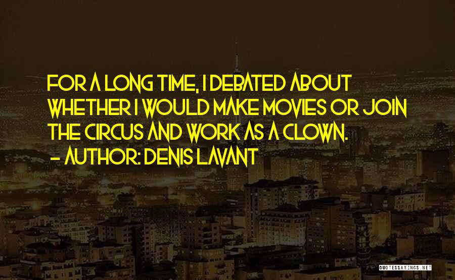 Debated Quotes By Denis Lavant