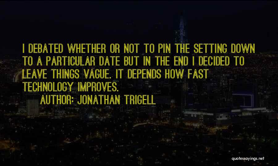 Debated Quotes By Jonathan Trigell