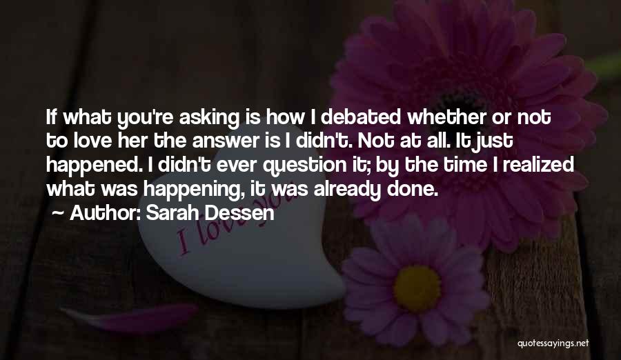 Debated Quotes By Sarah Dessen