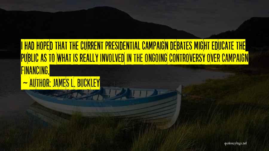 Debates Quotes By James L. Buckley