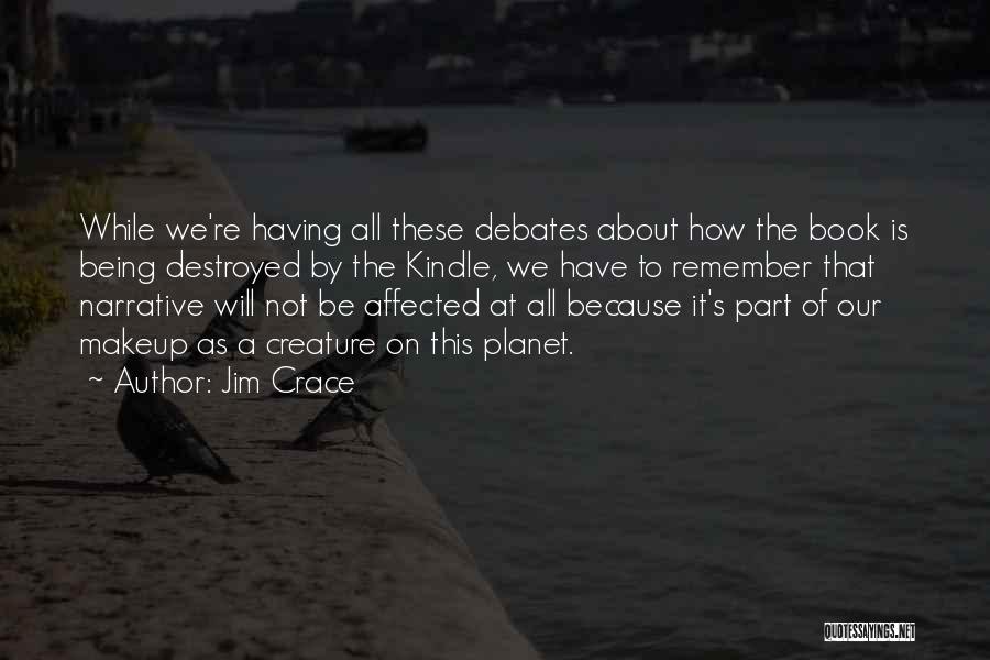 Debates Quotes By Jim Crace