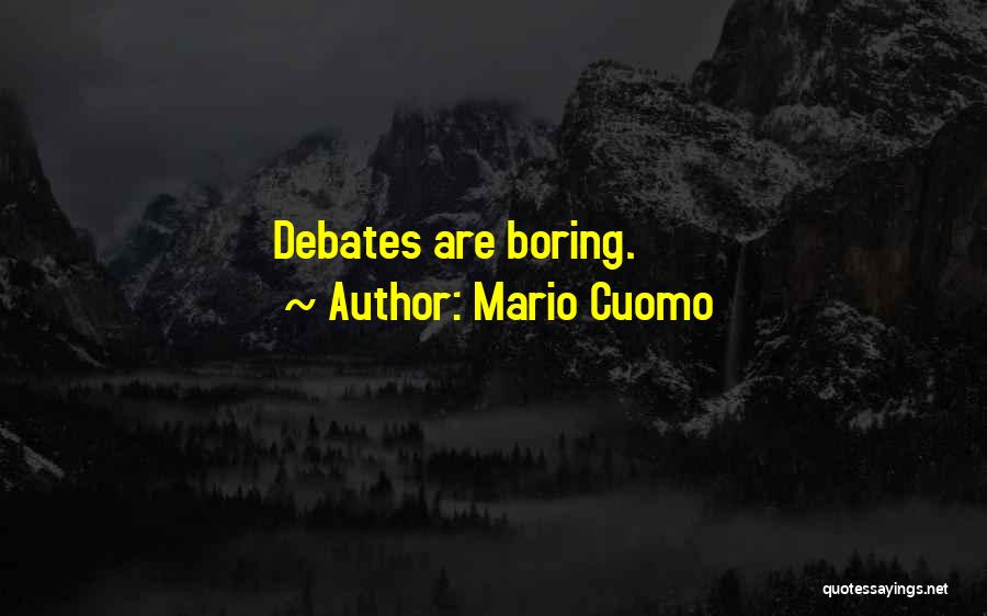 Debates Quotes By Mario Cuomo
