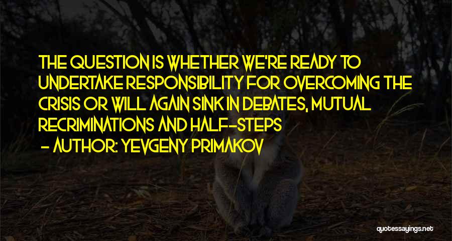 Debates Quotes By Yevgeny Primakov