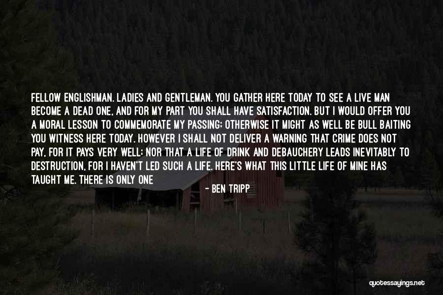 Debauchery Quotes By Ben Tripp