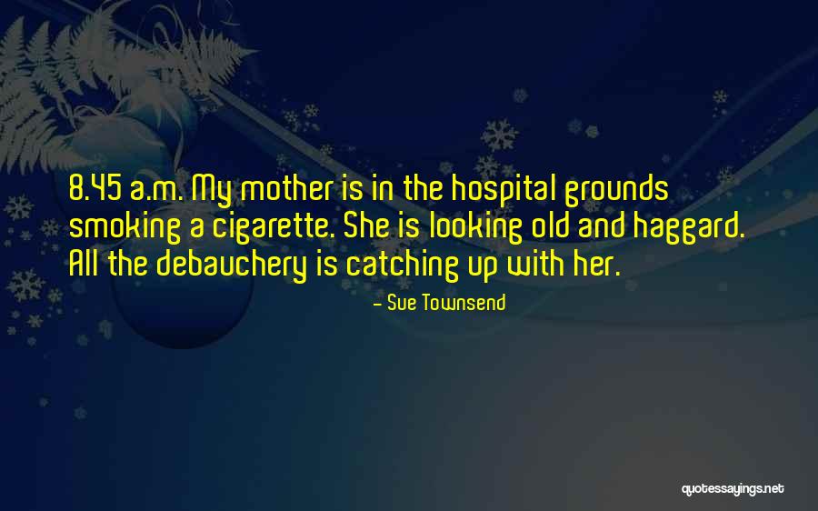 Debauchery Quotes By Sue Townsend