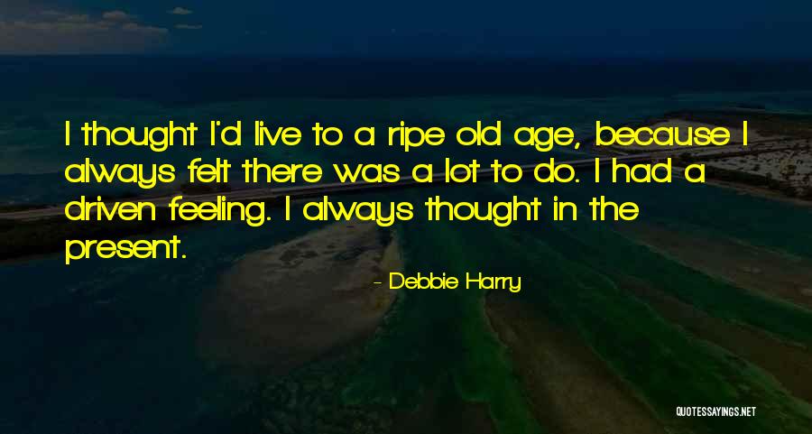 Debbie Harry Quotes 701068