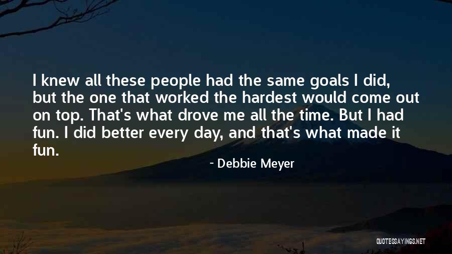 Debbie Meyer Quotes 897064