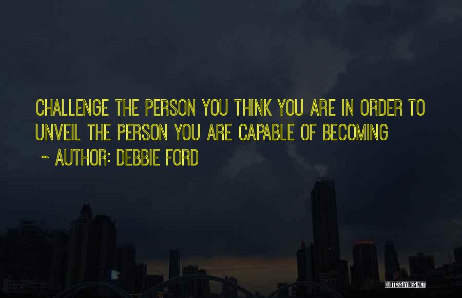 Debbie Quotes By Debbie Ford