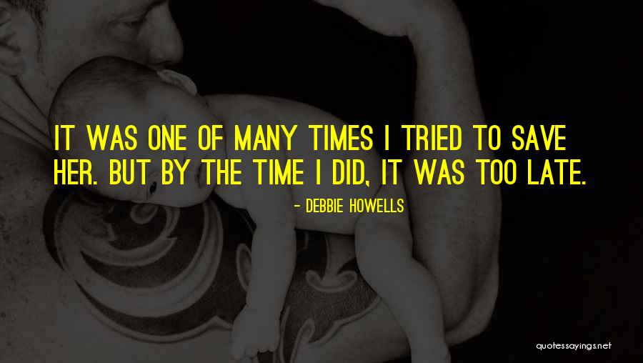 Debbie Quotes By Debbie Howells Debbie Quotes By Debbie Howells