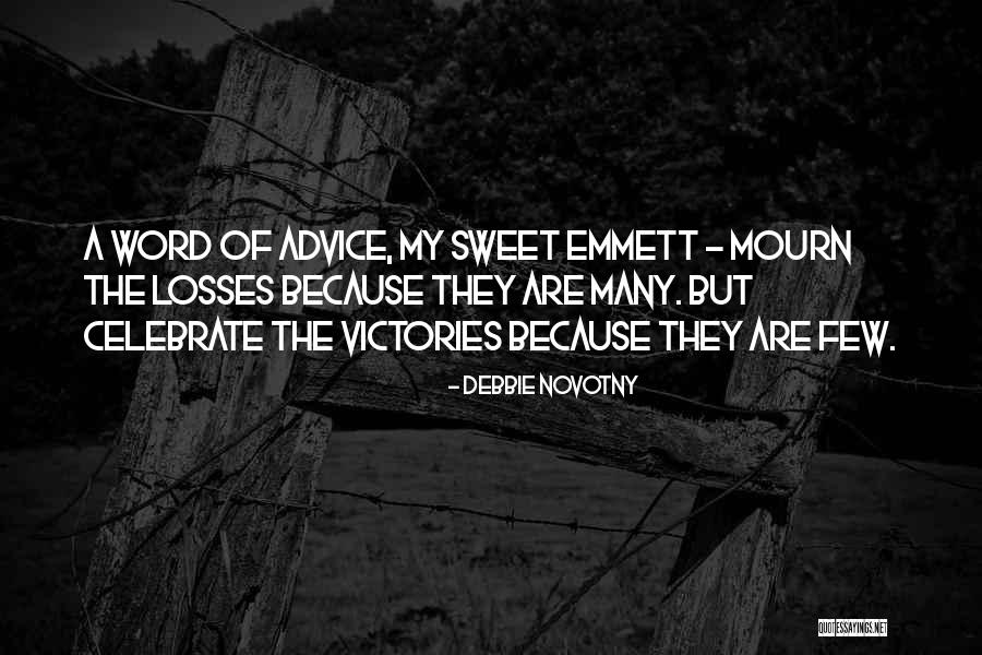 Debbie Quotes By Debbie Novotny Debbie Quotes By Debbie Novotny
