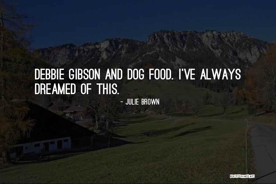 Debbie Quotes By Julie Brown Debbie Quotes By Julie Brown