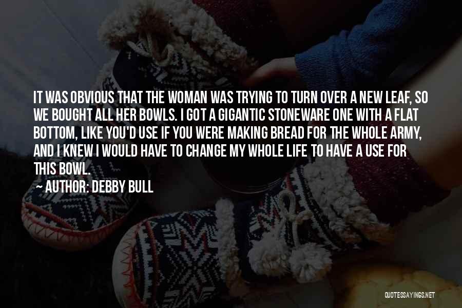 Debby Bull Quotes 989304