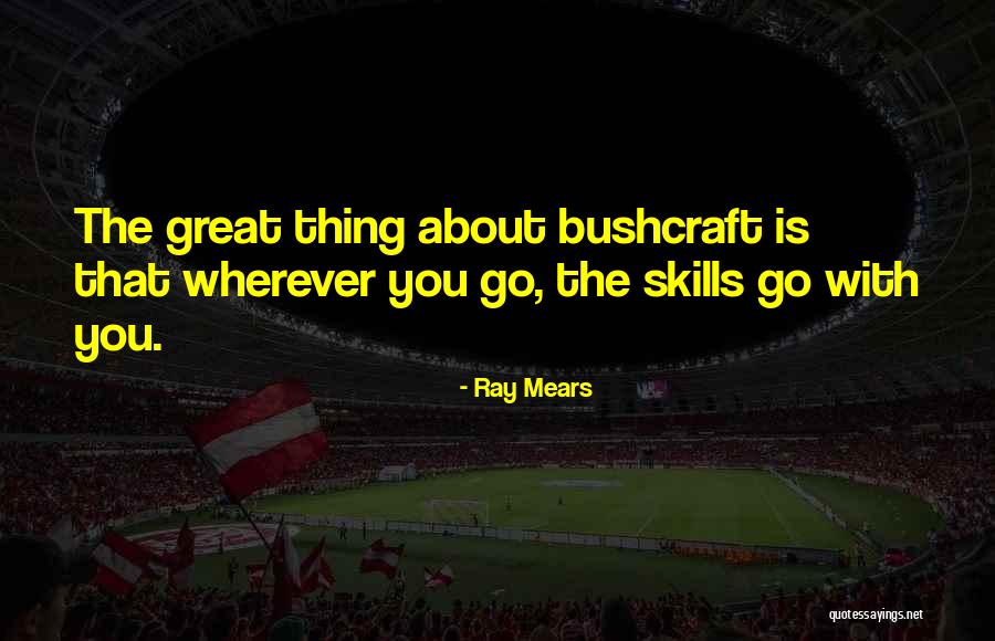 Debbys Bolonkas Quotes By Ray Mears Debbys Bolonkas Quotes By Ray Mears