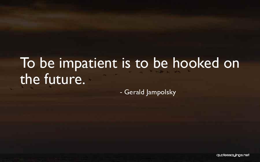 Deberes Quotes By Gerald Jampolsky Deberes Quotes By Gerald Jampolsky