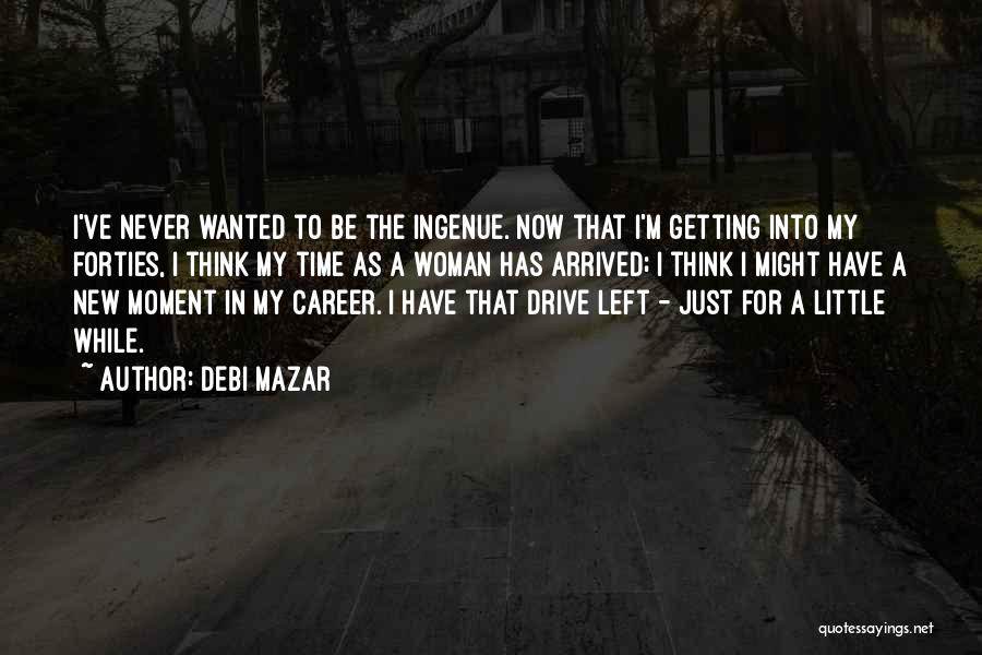 Debi Quotes By Debi Mazar