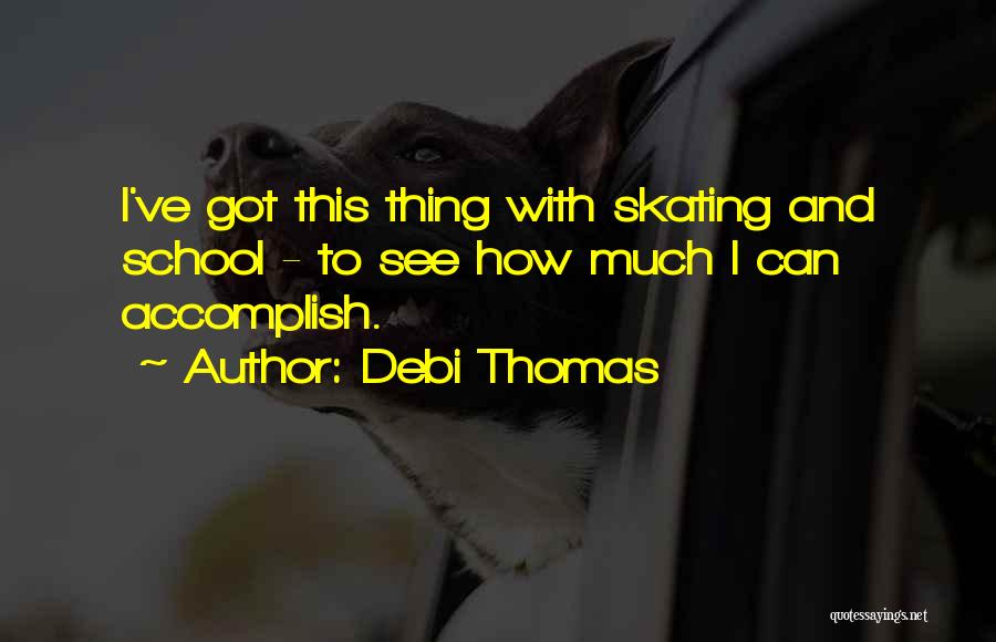 Debi Quotes By Debi Thomas