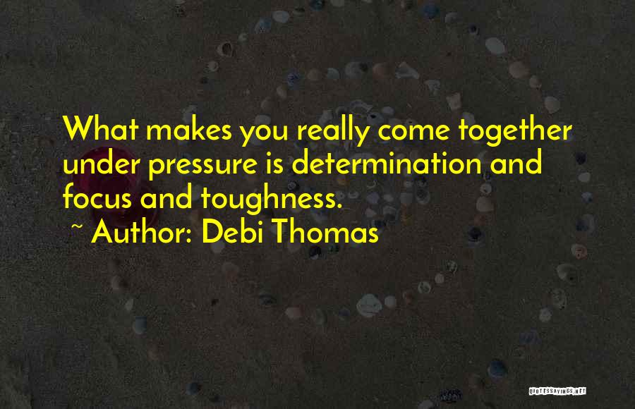 Debi Quotes By Debi Thomas