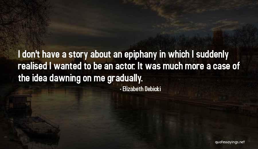 Debicki Quotes By Elizabeth Debicki Debicki Quotes By Elizabeth Debicki
