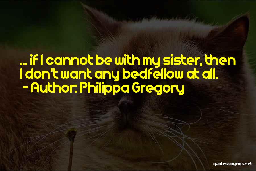 Debiera Haber Quotes By Philippa Gregory