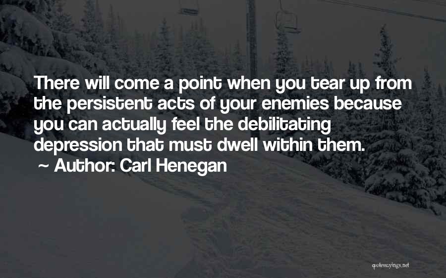 Debilitating Quotes By Carl Henegan