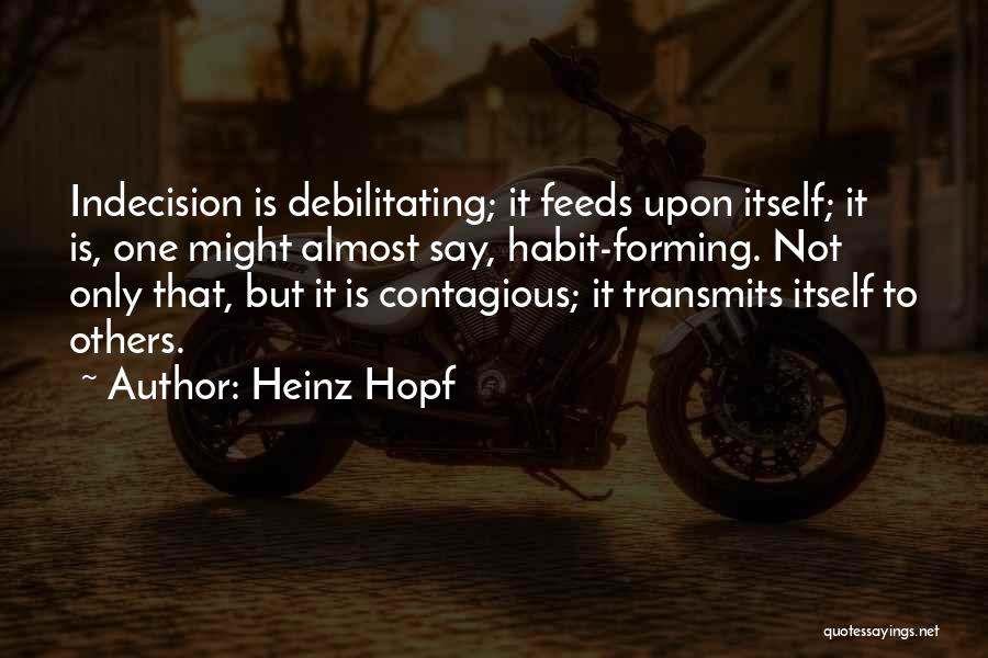 Debilitating Quotes By Heinz Hopf