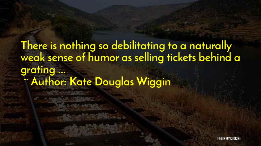 Debilitating Quotes By Kate Douglas Wiggin