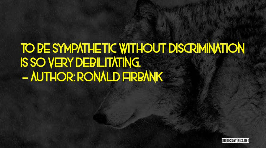 Debilitating Quotes By Ronald Firbank