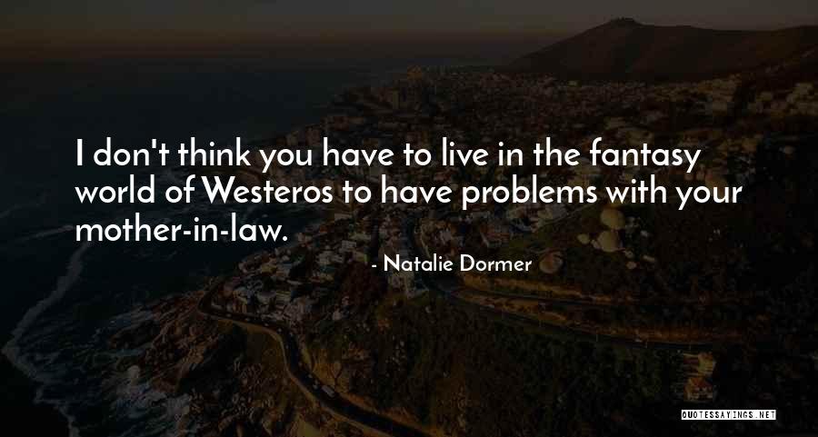 Deblase Bridgeville Quotes By Natalie Dormer Deblase Bridgeville Quotes By Natalie Dormer